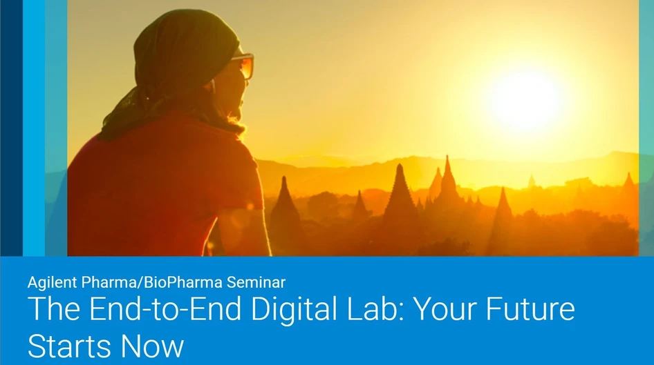 Agilent Pharma/BioPharma Seminar The End-to-End Digital Lab: Your Future Starts Now