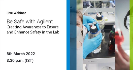 Be Safe with Agilent - Creating awareness to ensure and enhance safety in the lab