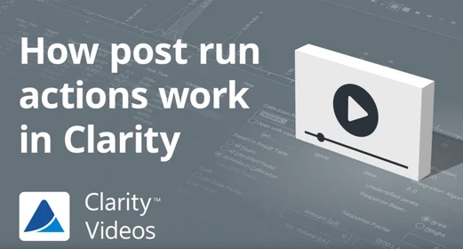 How post run actions work in Clarity  software