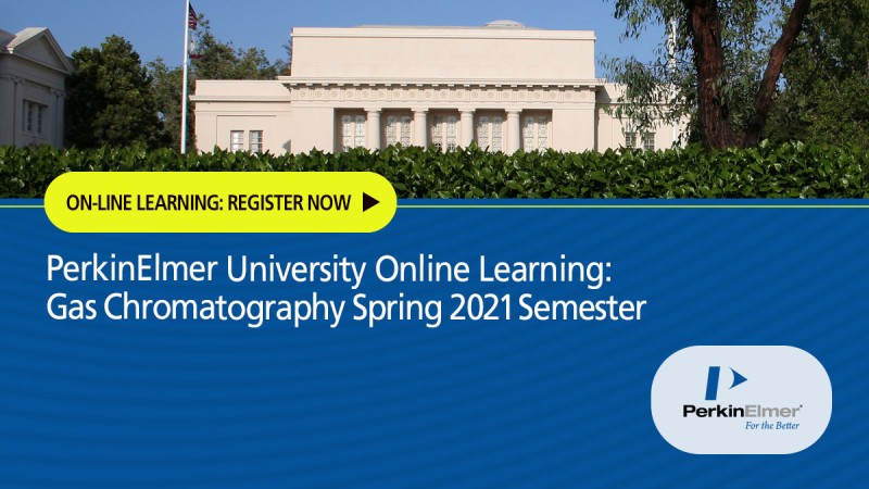PerkinElmer University Online Learning: Gas Chromatography Spring 2021 Semester
