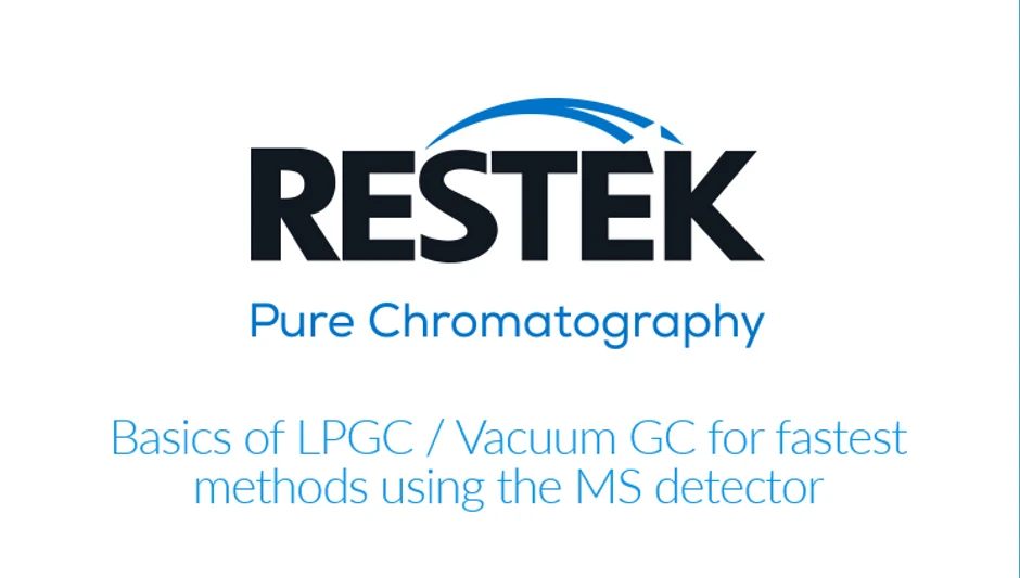 Restek: Basics of LPGC/Vacuum GC for fastest methods using the MS detector