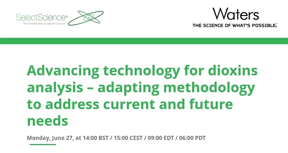SelectScience: Advancing technology for dioxins analysis – adapting methodology to address current and future needs