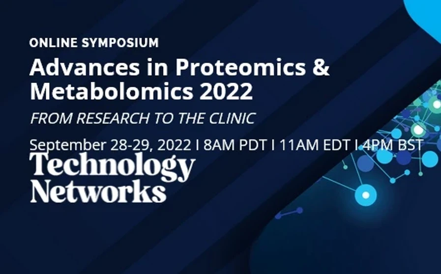 Technology Networks: Advances in Proteomics & Metabolomics 2022