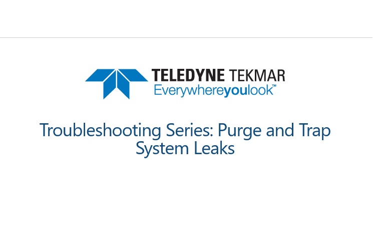 Teledyne Tekmar: Troubleshooting Series: Purge and Trap System Leaks