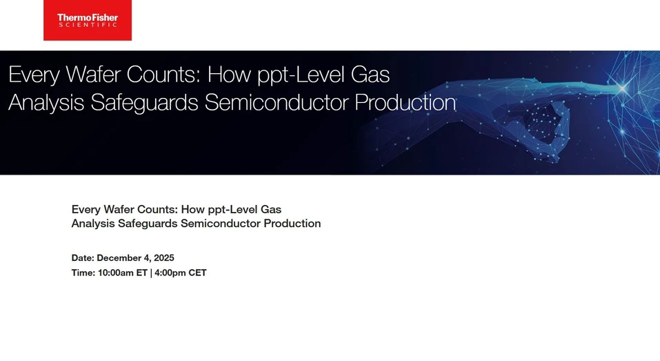 Thermo Fisher Scientific: Every Wafer Counts: How ppt-Level Gas Analysis Safeguards Semiconductor Production