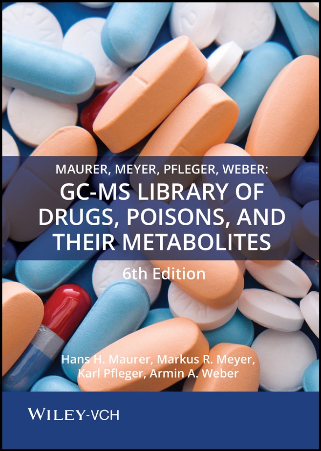 Wiley Maurer, Meyer, Pfleger, Weber: GC-MS Library of Drugs, Poisons, and Their Metabolites 6th Edition